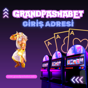 grandpashabet giriş adresi